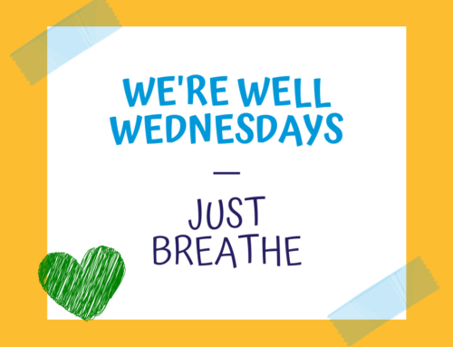 We’re Well Wednesdays – Just Breathe