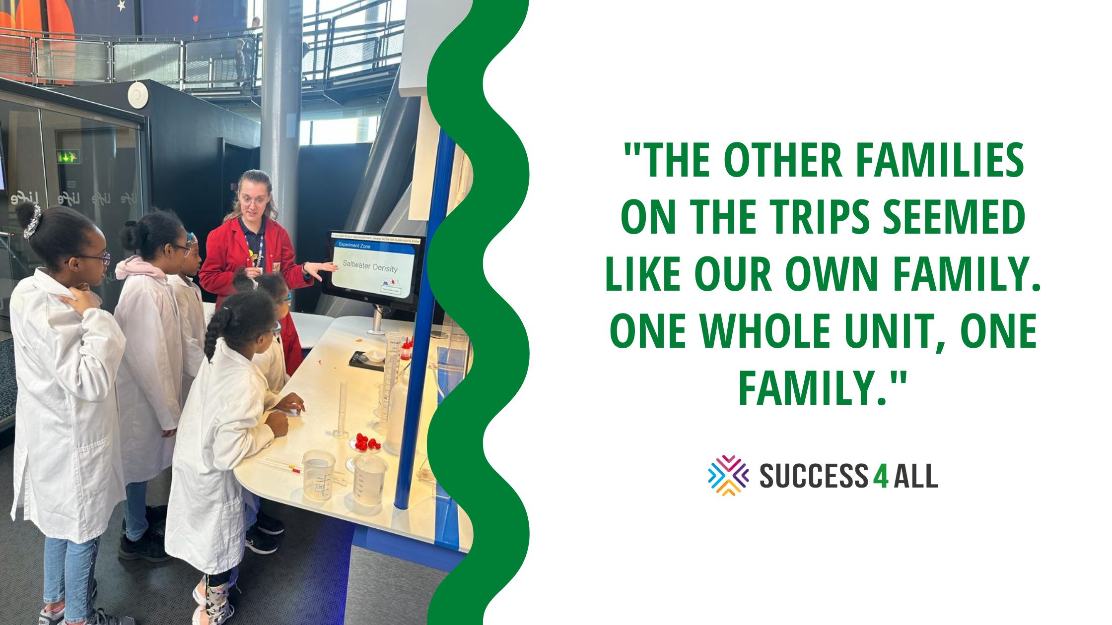 The other families on the trips seemed like our own family. One whole unit, one family. Children taking part in an experiment at the Centre for Life