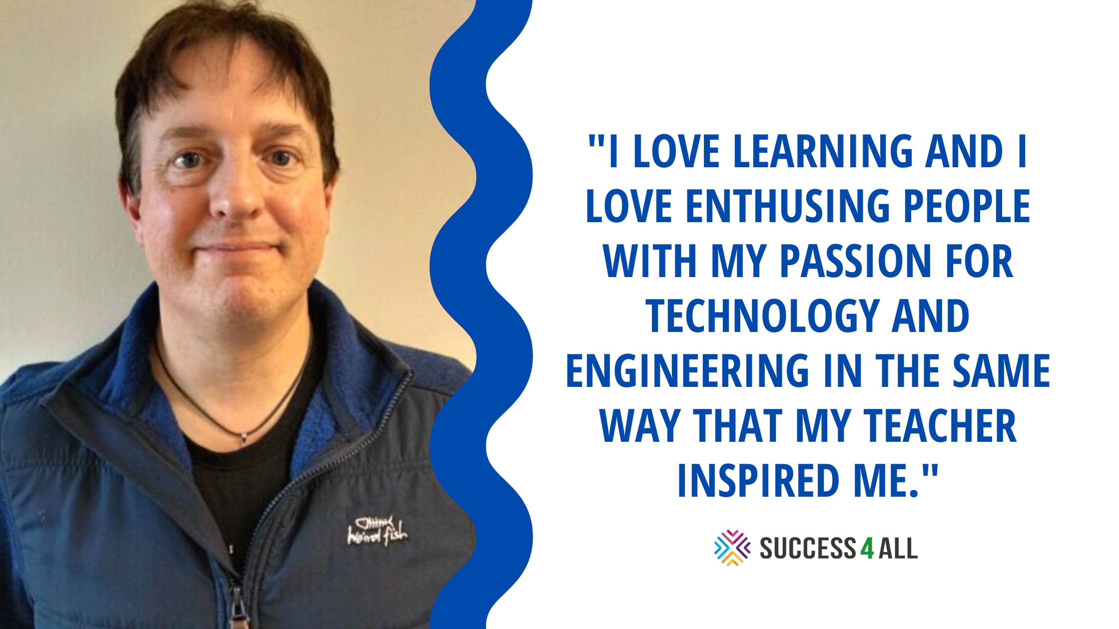 Meet our team: John Winship "I love learning and I love enthusing people with my passion for Technology and Engineering in the same way that my teacher inspired me."